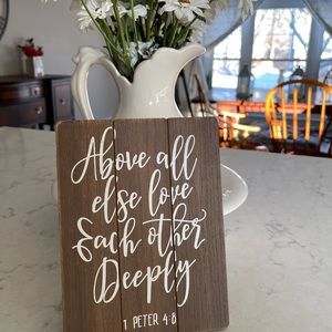 “Above all else, love each other deeply” religious farmhouse sign